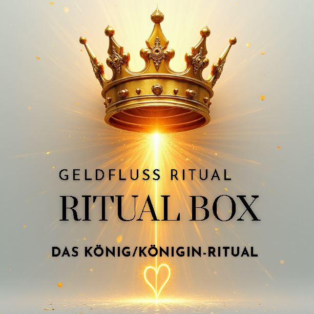 Goldene Krone über einem strahlenden Lichtstrahl mit Herzsymbol, Schriftzug „Geldfluss Ritual – Ritual Box – Das König/Königin-Ritual“